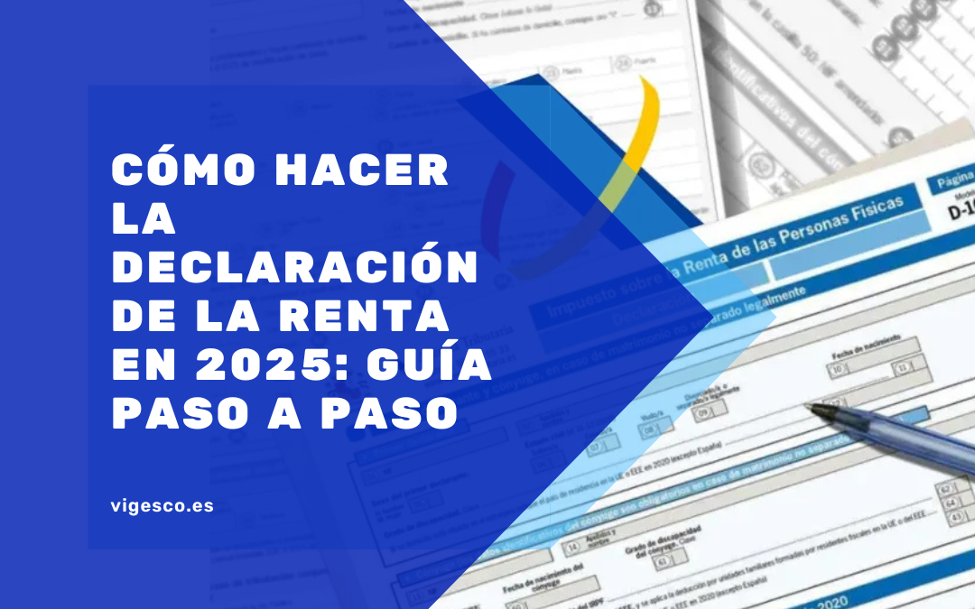 Cómo hacer la declaración de la renta en 2025: Guía paso a paso vigesco.es
